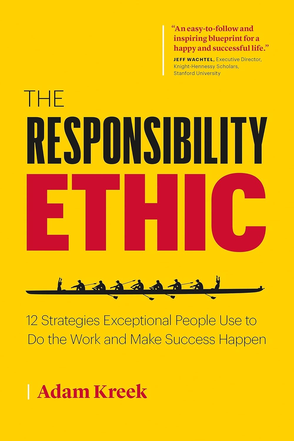 The Responsibility Ethic: 12 Strategies Exceptional People Use to Do the Work and Make Success Happen Paperback – October 1, 2019