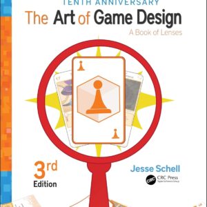 The Art of Game Design: A Book of Lenses, Third Edition 3rd Edition